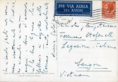 Mario Disertori (Trento 1895 – Padova 1980).
Cartolina edita per 12 monografia della Collana Artisti Trentini di Riccardo Maroni
Cartolina indirizzata al Ministro plenipotenziario Ferruccio Stefenelli in Saigon Vietnam
Ferruccio Stefenelli (Trento, 9 luglio 1898 – Mezzolombardo, 11 maggio 1980) è stato un irredentista, militare e diplomatico italiano, decorato di Medaglia d'oro, Medaglia d'argento, Medaglia di bronzo al valor militare e della Croce al merito di guerra durante il corso della prima guerra mondiale.
Nacque a Trento, allora parte dell'Impero austro-ungarico, il 9 luglio 1898, figlio di Giuseppe, irredentista e direttore del quotidiano liberale “Alto Adige” (dal 1906 al 1914), e di Maria Ranzi, sorella di Guglielmo Ranzi, ideatore e promotore del Monumento a Dante a Trento.
Appena iniziato a frequentare la scuola media, per sottrarsi alla persecuzione della polizia austriaca, lasciò con la famiglia la casa natale, riparando in Italia, dove il padre venne assunto come funzionario per gli affari civili, presso il comando del Regio Esercito di Firenze.
Durante la grande guerra si arruolò volontario e, dopo aver frequentato la Scuola ufficiali, venne assegnato al battaglione Moncenisio del 3º Reggimento alpini ed impiegato in prima linea con il nome di guerra di Giuseppe Gennari, nonostante il divieto di tale servizio per gli irredenti emanato dal Ministero della Guerra, dopo il sacrificio di Cesare Battisti. Durante l’attacco del 19 giugno 1917 sull'Ortigara, viene ferito e successivamente decorato di una Medaglia d'argento al valor militare. Ricoverato all'ospedale per due mesi, dopo essersi rimesso viene mandato nuovamente in azione sul Monte Tomba, dove il 28 novembre dello stesso anno viene decorato di una Medaglia di bronzo al valor militare. Pochi giorni dopo, il 16 dicembre, durante un combattimento sul Col Caprile rimane nuovamente ferito ed è fatto prigioniero.
Curato negli ospedali militari di Primolano, Pergine Valsugana e Trento, venne trasferito nel campo di prigionia di Nagymegyer, in Ungheria e liberato al termine del conflitto. Per tutta la durata della detenzione riuscì a nascondere la propria identità che, quale irredento, avrebbe significato per lui la condanna a morte per impiccagione riservata a coloro che gli austriaci consideravano dei traditori della patria.
Dopo la fine della guerra fu uno dei quattro soldati (un alpino - lui , un marinaio, un aviatore e un fante) cui fu concesso l'onore di portare a spalle la bara del Milite Ignoto all'Altare della Patria a Roma. Nel 1920 costituì, e presiedette, a Trento il Comitato per la fondazione della locale sezione dell’Associazione Nazionale Alpini e dopo il 18 luglio dello stesso anno, formata la Sezione, ne fu primo Vicepresidente e segretario. Continuò la carriera militare fino al 1927, quando fruendo della legge che autorizzava l'eccezionale ammissione nel ruolo consolare per gli eroi di guerra, iniziò la carriera diplomatica, che lo porterà a ricoprire importanti incarichi in Africa, Oceania ed Asia come viceconsole, console, console generale e ambasciatore d'Italia.
Si spense a Mezzolombardo l'11 maggio 1980. img11a.jpg